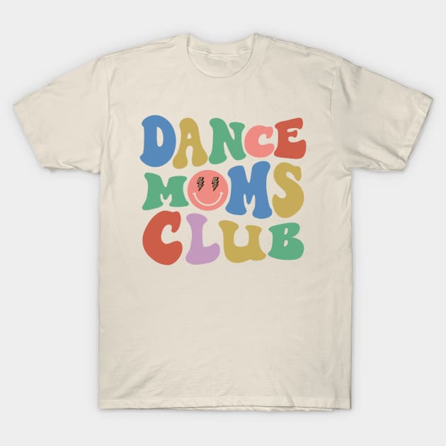 Dance Mom Club Trendy Groovy Dance Teacher Dancing Mom Life T-Shirt by SilverLake